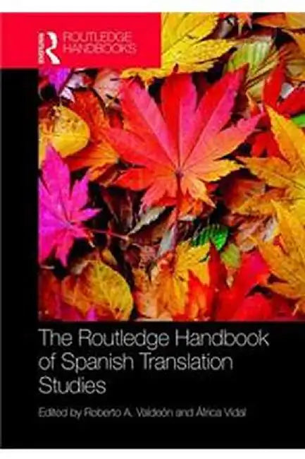 The Routledge Handbook of Spanish Translation Studies by Valdeón Roberto