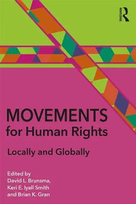 Movements for Human Rights: Locally and Globally by David L. Brunsma