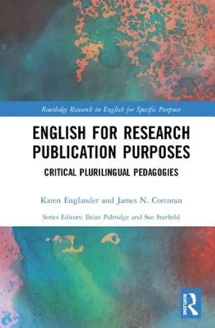 English for Research Publication Purposes: Critical Plurilingual Pedagogies by Karen Englander