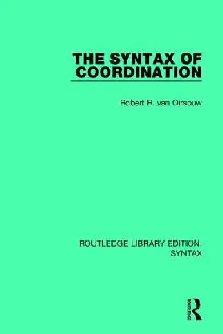 The Syntax of Coordination by Robert R. Van Oirsouw