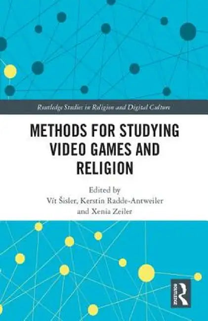 Methods for Studying Video Games and Religion by Vít Šisler