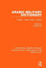 Arabic Military Dictionary: English-Arabic, Arabic-English by Ernest Kay