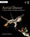 Aerial Dance: A Guide to Dance with Rope and Harness by Jenefer Davies