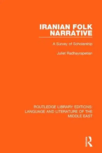 Iranian Folk Narrative: A Survey of Scholarship by Juliet Radhayrapetian