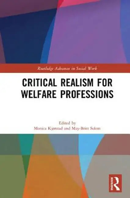 Critical Realism for Welfare Professions by Monica Kjørstad