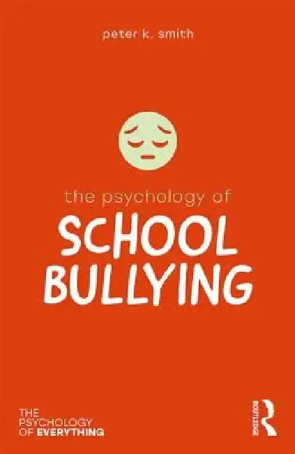 The Psychology of School Bullying by Peter K. Smith