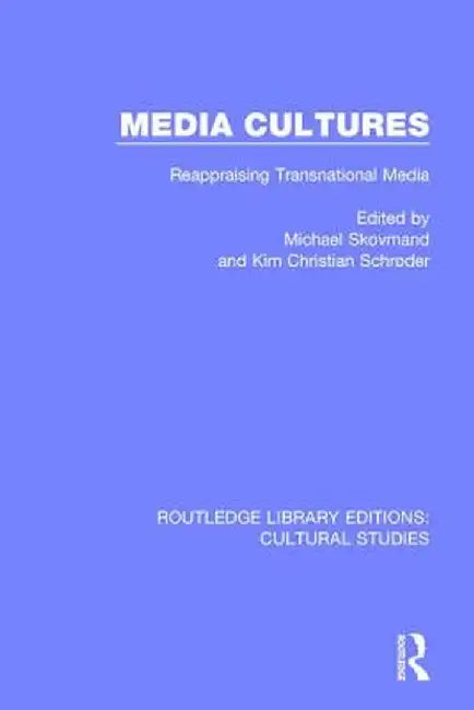 Media Cultures: Reappraising Transnational Media by Michael Skovmand
