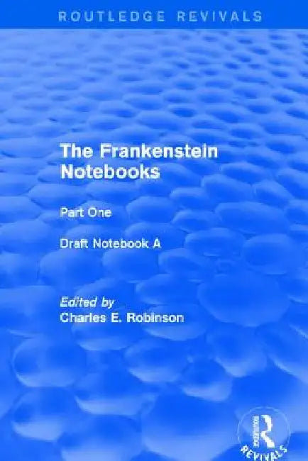 The Frankenstein Notebooks: Part One Draft Notebook a by Charles Robinson