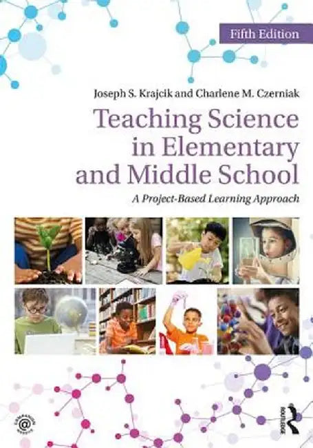 Teaching Science in Elementary and Middle School: A Project-Based Learning Approach by Joseph S. Krajcik