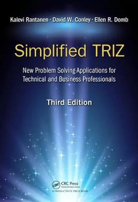 Simplified Triz: New Problem Solving Applications for Technical and Business Professionals, 3rd Edition by Kalevi Rantanen