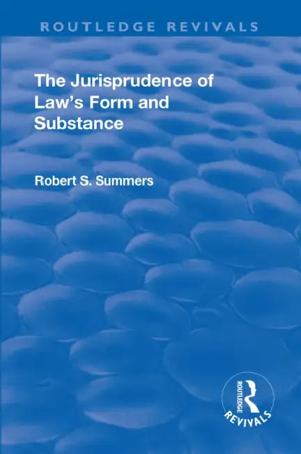 The Jurisprudence of Law's Form and Substance by Robert S. Summers