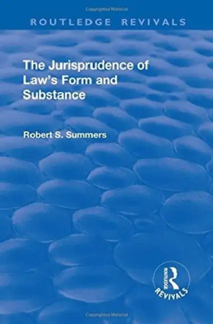 The Jurisprudence of Law's Form and Substance by Robert S. Summers