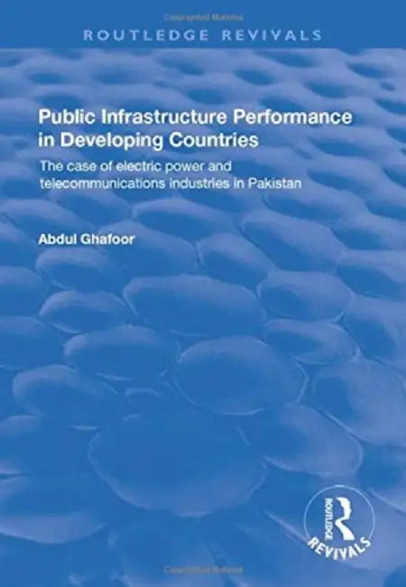 Public Infrastructure Performance in Developing Countries by Abdul Ghafoor
