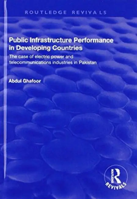 Public Infrastructure Performance in Developing Countries by Abdul Ghafoor