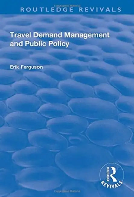 Travel Demand Management and Public Policy by Ferguson Eric