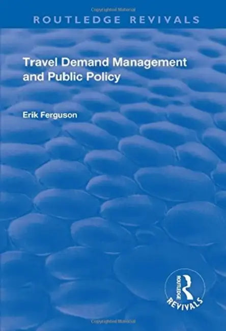 Travel Demand Management And Public Policy by Eric Ferguson