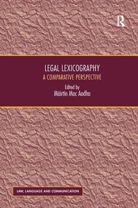 Legal Lexicography: A Comparative Perspective by Máirtín Mac Aodha