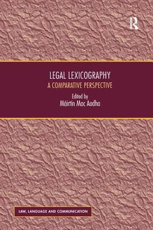 Legal Lexicography: A Comparative Perspective by Máirtín Mac Aodha