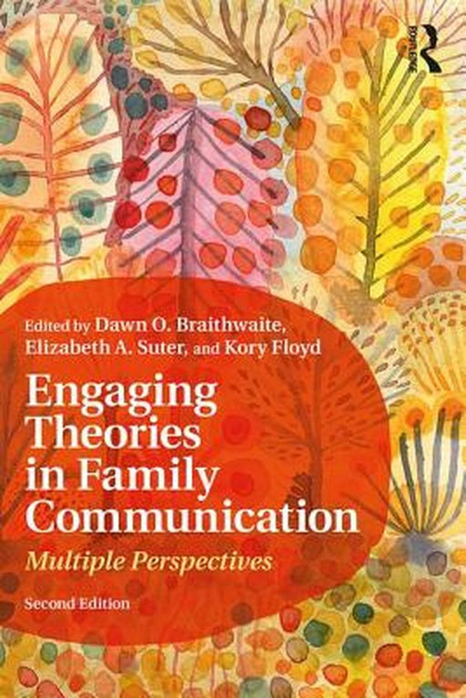 Engaging Theories in Family Communication: Multiple Perspectives by Elizabeth Suter, Kory Floyd