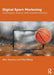 Digital Sport Marketing: Concepts Cases and Conversations by SEYMOUR