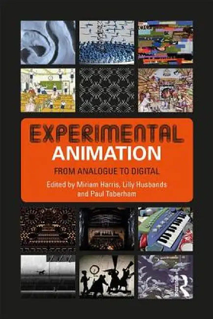 Experimental Animation: From Analogue to Digital by Harris Miriam