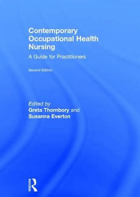 Contemporary Occupational Health Nursing: A Guide for Practitioners by Greta Thornbory