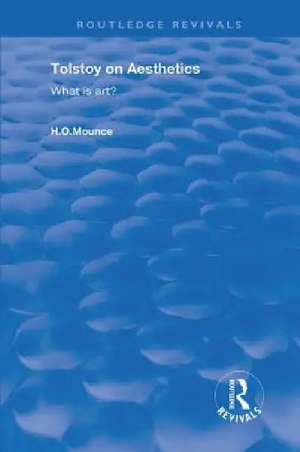 Tolstoy on Aesthetics: What Is Art? by H. O. Mounce