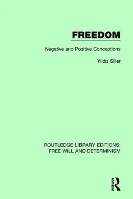 Freedom: Negative and Positive Conceptions by Yildiz Silier