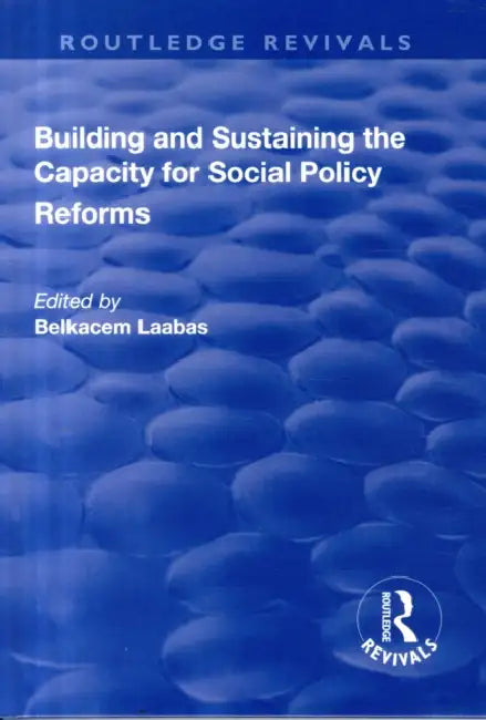 Building and Sustaining the Capacity for Social Policy Reforms by Belkacem Laabas