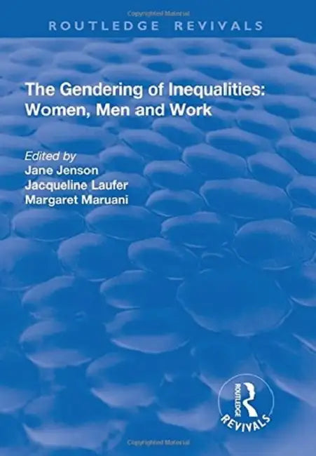 The Gendering of Inequalities: Women, Men and Work by Jane Jenson