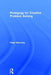 Pedagogy for Creative Problem Solving by Peter Merrotsy