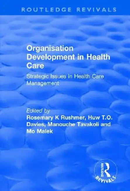 Organisation Development in Health Care: Strategic Issues in Health Care Management by Huw T. O. Davies