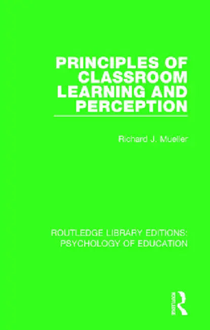 Principles of Classroom Learning and Perception by Richard J. Mueller