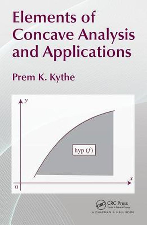 Elements of Concave Analysis and Applications by Prem K. Kythe