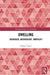 Dwelling: Heidegger, Archaeology, Mortality by Philip Tonner