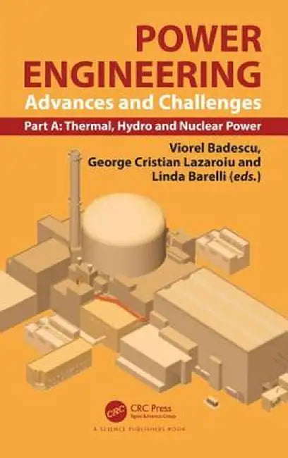 Power Engineering: Advances and Challenges, Part A: Thermal, Hydro and Nuclear Power by Viorel Badescu