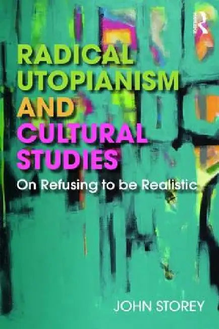 Utopian Desire: A Cultural Studies Approach by John Storey