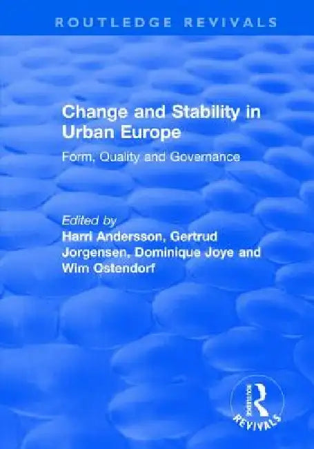 Change and Stability in Urban Europe: Form, Quality and Governance by Gertrud Jorgensen