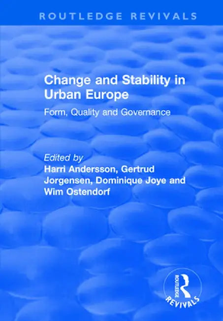 Change and Stability in Urban Europe: Form, Quality and Governance by Gertrud Jorgensen