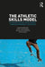 The Athletic Skills Model: Optimizing Talent Development Through Movement Education by René Wormhoudt