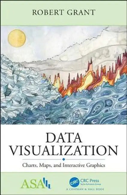 Data Visualization: Charts, Maps, and Interactive Graphics by Robert Grant
