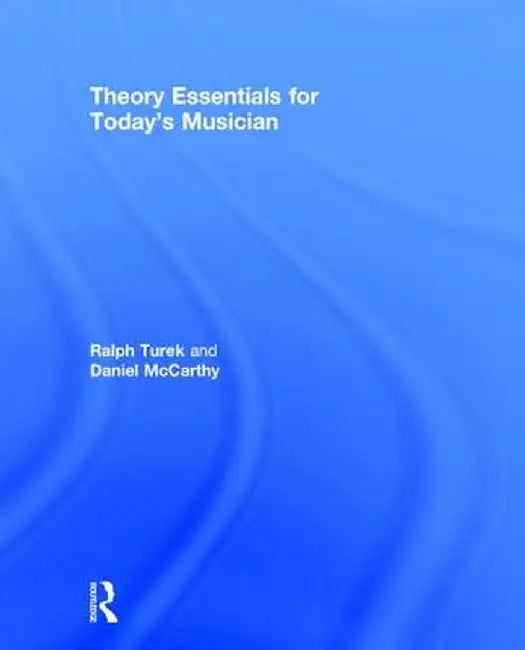 Theory Essentials for Today's Musician (Textbook) by Ralph Turek
