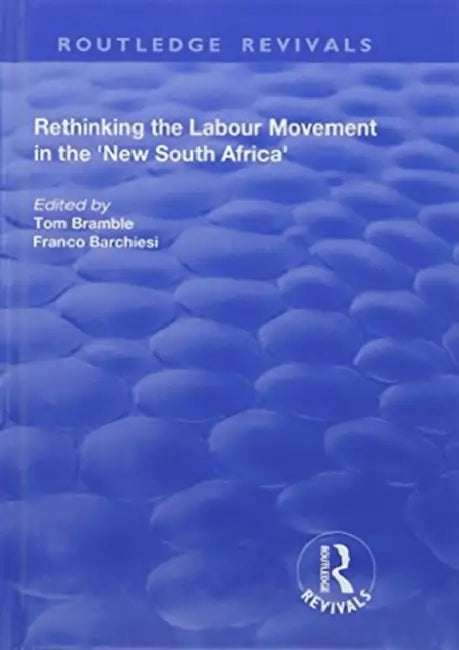 Rethinking the Labour Movement in the 'New South Africa' by Franco Barchiesi