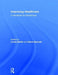 Improving Healthcare: A Handbook for Practitioners by Lesley Baillie