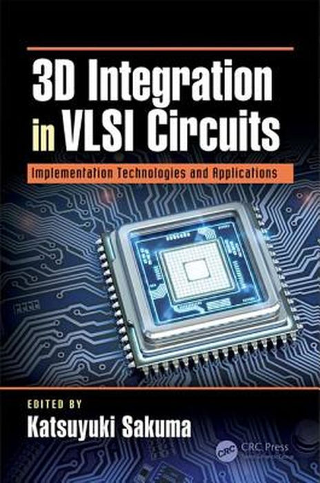 3D Integration in VLSI Circuits by Sakuma Katsuyuki