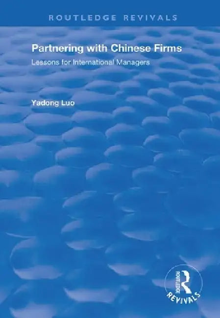 Partnering with Chinese Firms: Lessons for International Managers by Yadong Lou