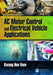 AC Motor Control and Electrical Vehicle Applications by Kwang Hee Nam