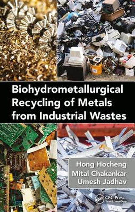 Biohydrometallurgical Recycling of Metals from Industrial Wastes by Hong Hocheng