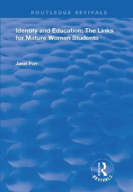 Identity and Education: The Links for Mature Women Students by Janet Parr