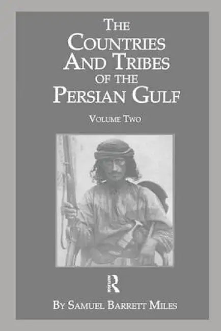 The Countries & Tribes of the Persian Gulf by Samuel Barrett Miles
